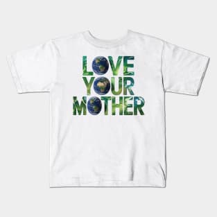 Love Your Mother Earth Kids T-Shirt